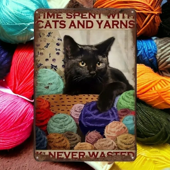 Time spent with cats and yarn is never wasted tin metal sign - Picture 1 of 6